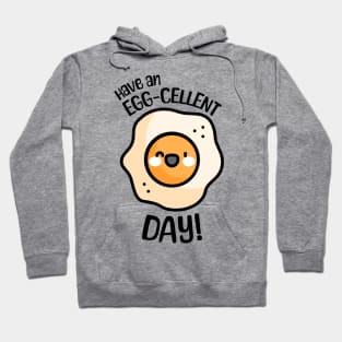 Have an Egg-cellent Day! Cute and Punny Egg Hoodie